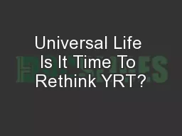 Universal Life Is It Time To Rethink YRT?