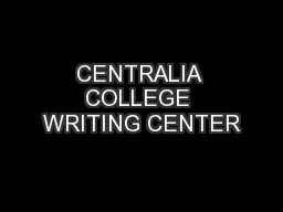 CENTRALIA COLLEGE WRITING CENTER