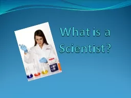 What is a Scientist? Scientists