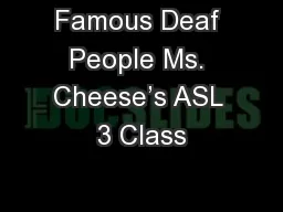 Famous Deaf People Ms. Cheese’s ASL 3 Class