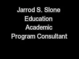 Jarrod S. Slone Education Academic Program Consultant