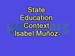 State Education Context Isabel Muñoz-
