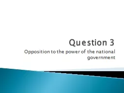 Question 3 Opposition to the power of the national government