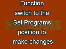 Note Set the Function switch to the Set Programs position to make changes