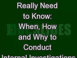 When You Really Need to Know: When, How and Why to Conduct Internal Investigations