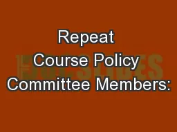 Repeat Course Policy Committee Members: