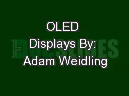 OLED Displays By: Adam Weidling