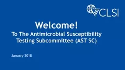 Welcome! To The Antimicrobial Susceptibility Testing Subcommittee (AST SC)