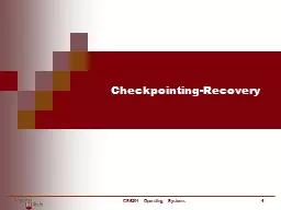 Checkpointing-Recovery CS5204 – Operating Systems