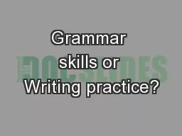 Grammar skills or Writing practice?