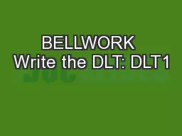 BELLWORK Write the DLT: DLT1