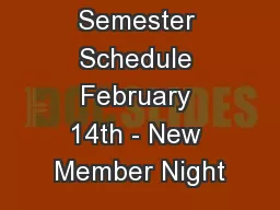 Semester Schedule February 14th - New Member Night