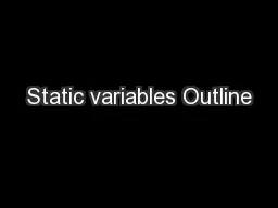 Static variables Outline