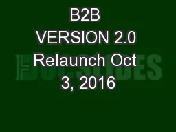 B2B VERSION 2.0 Relaunch Oct 3, 2016