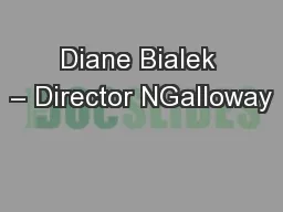 Diane Bialek – Director NGalloway