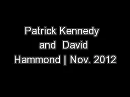 Patrick Kennedy  and  David Hammond | Nov. 2012