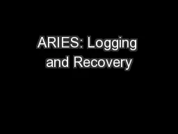ARIES: Logging and Recovery