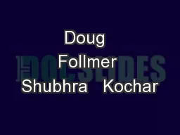 Doug  Follmer Shubhra   Kochar