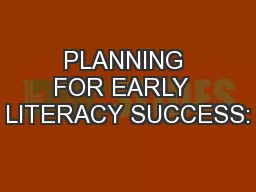 PLANNING FOR EARLY  LITERACY SUCCESS: