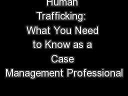 Human Trafficking:  What You Need to Know as a Case Management Professional