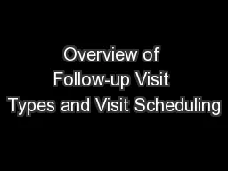 Overview of Follow-up Visit Types and Visit Scheduling