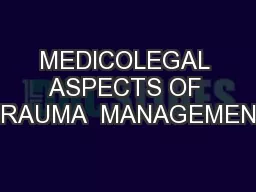 MEDICOLEGAL ASPECTS OF TRAUMA  MANAGEMENT