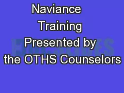 Naviance   Training Presented by the OTHS Counselors