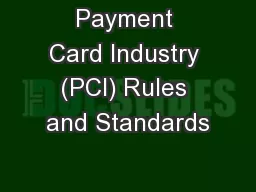 Payment Card Industry (PCI) Rules and Standards