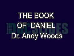 THE BOOK OF  DANIEL Dr. Andy Woods