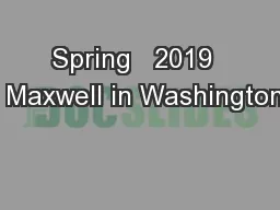 Spring   2019   Maxwell in Washington