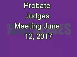 Probate Judges Meeting June 12, 2017