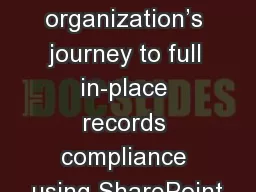 Case Study  One organization’s journey to full in-place records compliance using SharePoint