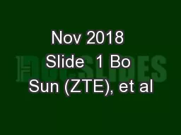 Nov 2018 Slide  1 Bo Sun (ZTE), et al