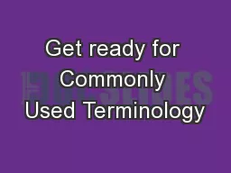 Get ready for Commonly Used Terminology