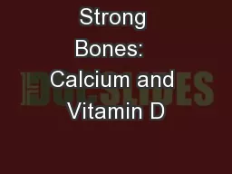 Strong Bones:  Calcium and Vitamin D