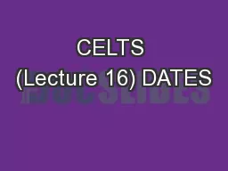 CELTS (Lecture 16) DATES