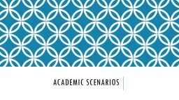 Academic  scenarios Scenario 1