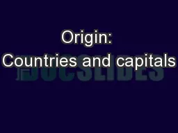 Origin: Countries and capitals