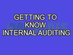 GETTING TO KNOW INTERNAL AUDITING