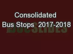 Consolidated Bus Stops  2017-2018