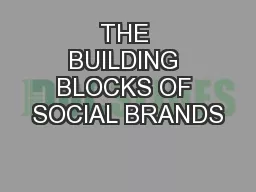 THE BUILDING BLOCKS OF SOCIAL BRANDS