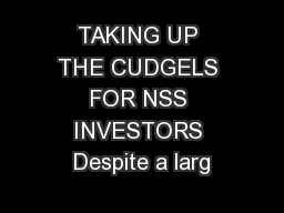 TAKING UP THE CUDGELS FOR NSS INVESTORS Despite a larg