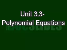 Unit 3.3- Polynomial Equations
