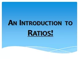 An Introduction to  Ratios!