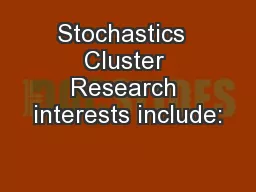 Stochastics  Cluster Research interests include: