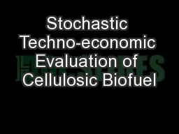 Stochastic Techno-economic Evaluation of Cellulosic Biofuel