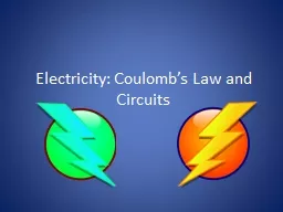Electricity: Coulomb’s Law and Circuits