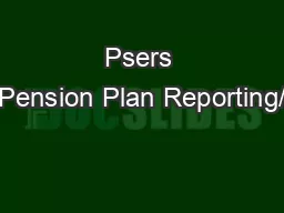 Psers Pension Plan Reporting/