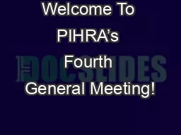 Welcome To PIHRA’s Fourth General Meeting!