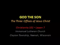 GOD THE SON The  Three Offices of Jesus Christ